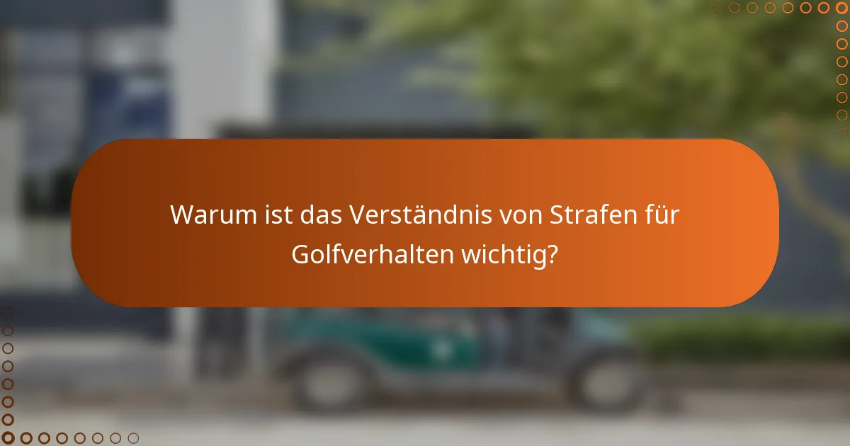 Warum ist das Verständnis von Strafen für Golfverhalten wichtig?