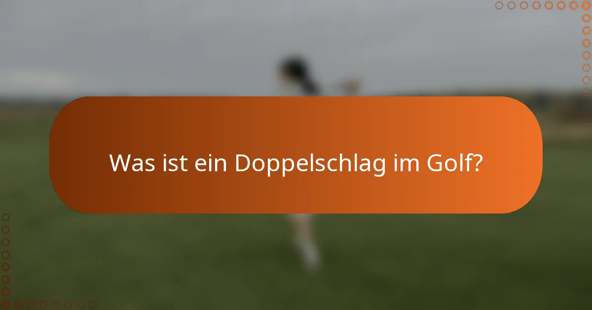 Was ist ein Doppelschlag im Golf?