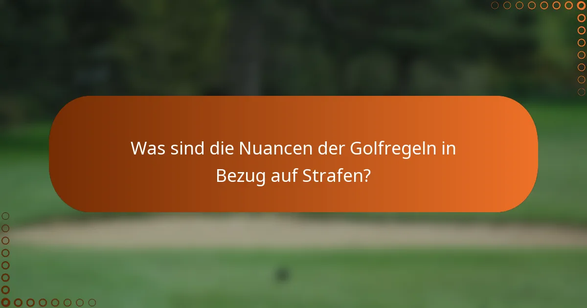 Was sind die Nuancen der Golfregeln in Bezug auf Strafen?