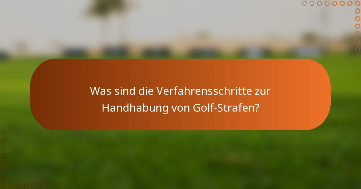 Was sind die Verfahrensschritte zur Handhabung von Golf-Strafen?