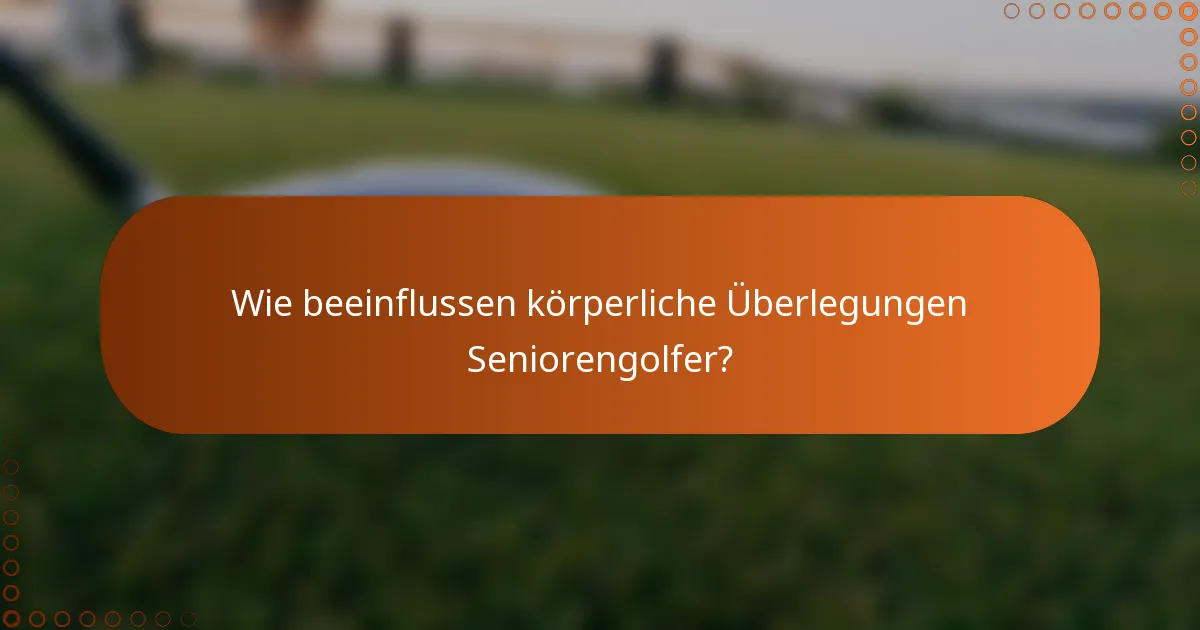 Wie beeinflussen körperliche Überlegungen Seniorengolfer?