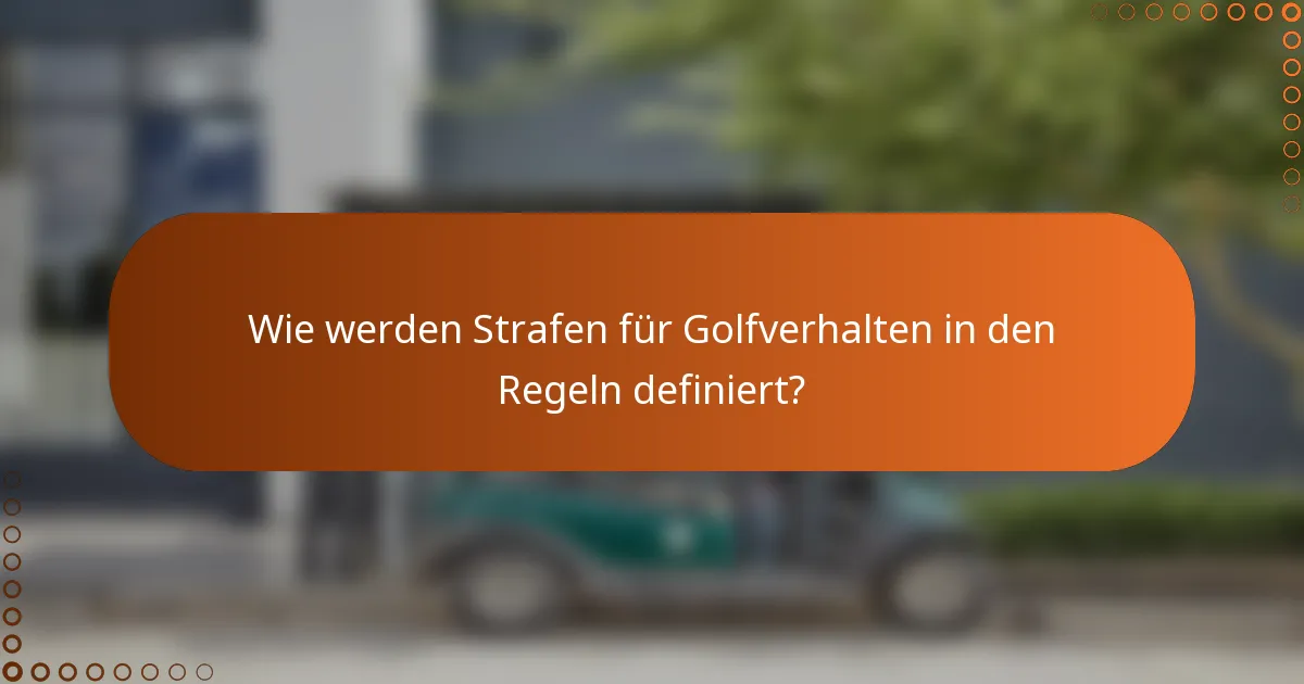 Wie werden Strafen für Golfverhalten in den Regeln definiert?